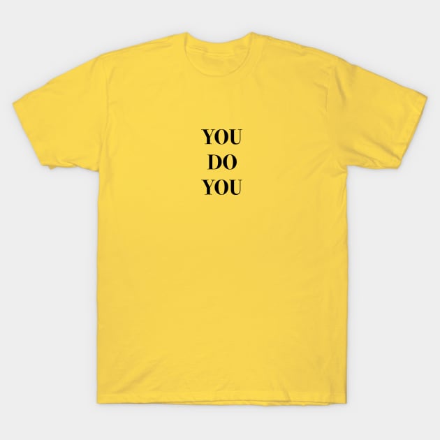 You do you T-Shirt by Laevs